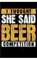 I Thought She Said Beer Competition: Fun Beer Drinking Lined Notebook Journal Diary 6x9