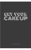 Get Your Cake Up Notebook