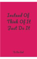 Instead Of Think Of It Just Do It: A simple effective to-do list pager journal to help you get things done.
