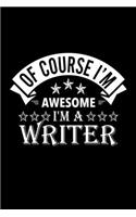 Of Course I'm Awesome I'm A Writer