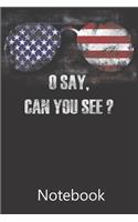 O Say, Can You See? American Flag: Blank Lined Notebook Write To Do Lists, Drawing, Meeting Note, Goal Setting, Funny Gifts For Christmas Birthday