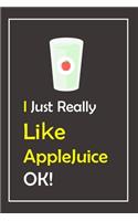 I Just Really Like AppleJuice, OK !