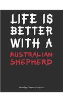 Life is Better With A Australian Shepherd Monthly Planner 2020-2021