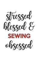 Stressed Blessed and Sewing Obsessed Sewing Lover Sewing Obsessed Notebook A beautiful