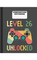 Composition Notebook - Level 26 Unlocked