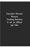 Executive Director Because Freaking Awesome Is Not an Official Job Title