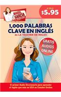 1,000 Palabras Clave del Ingles: Domina El Ingles Que Mas Se USA En Estados Unidos