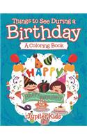 Things to See During a Birthday (A Coloring Book)