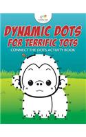 Dynamic Dots for Terrific Tots