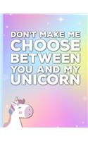 Don't Make Me Choose Between You and My Unicorn