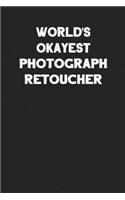 World's Okayest Photograph Retoucher: Blank Lined Career Notebook Journal to Write In