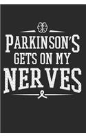 Parkinson's Gets On My Nerves: 120 pages of lined notebook for parkinson's patient notebook, caregivers or primary parkinsonism journal for men and women