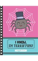 NOTEBOOK (I Know. I'm Terrifying): Cute Spider in Top Hat Quote Gift - Spider Notebook for Kids, Boys and Girls