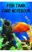 Fish Tank Care Notebook: Customized Fish Keeper Maintenance Tracker For All Your Aquarium Needs. Great For Logging Water Testing, Water Changes, And Overall Fish Observation