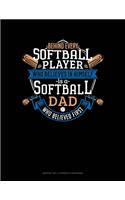 Behind Every Softball Player Who Believes In Himself Is A Softball Dad Who Believed First: Monthly Bill Planner & Organizer(923 Monthly Bill Planner & Organizer)