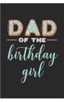Dad of the Birthday Girl: Dad of the Birthday Girl Family Donut Birthday Journal/Notebook Blank Lined Ruled 6x9 100 Pages
