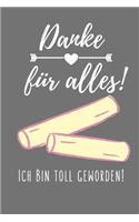 Danke Für Alles! Ich Bin Toll Geworden!