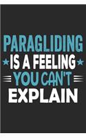 Paragliding Is A Feeling You Can't Explain: Funny Cool Paragliding Journal - Notebook - Workbook - Diary - Planner - 6x9 - 120 College Ruled Lined Paper Pages With An Awesome Comic Quote On Th