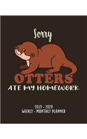 Sorry Otters Ate My Homework-2019 - 2020 Weekly & Monthly Planner