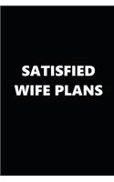 2020 Weekly Planner Funny Theme Satisfied Wife Plans Black White 134 Pages: 2020 Planners Calendars Organizers Datebooks Appointment Books Agendas