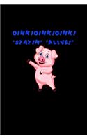 Oink! Oink! Oink! Stayin Alive!