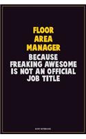 Floor Area Manager, Because Freaking Awesome Is Not An Official Job Title