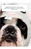 Whoever said you can't buy Happiness forgot little puppies. DIARY 2020