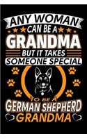 Any Woman Can Be A Grandma But It Takes Someone Special To Be A German Shepherd Grandma