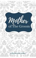 Mother of The Groom Small Size Blank Journal-Wedding Planner&To-Do List-5.5"x8.5" 120 pages Book 8: Notebook for Planning Scheduling Organizing- Writing Wedding Notes Thoughts Ideas Reminders-Gift for Bride-to-Be Engagement Gift Bridal Party