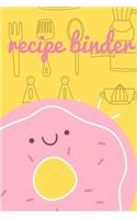 recipe: recipe binder: Blank Recipe Journal to Write in for Women, Food Cookbook Design, Document all Your Special Recipes and Notes for Your Favorite ... f