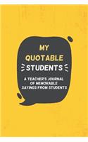 My Quotable Students A Teacher's journal of memorable sayings from Students