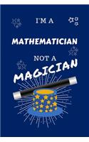 I'm A Mathematician Not A Magician