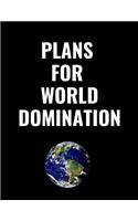 Plans For World Domination: Inspirational Notebook, Journal, Diary (100 Pages, Lined, 8.5 x 11, Ruled, approx. A4)
