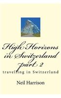 High Horizons in Switzerland part 2: travelling in Switzerland(2 High Horizons)