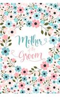 Mother of the Groom: Floral Notebook - Blank Lined Journal, Small Keepsake Diary for Wedding Party Ideas, to Do Lists and Notes