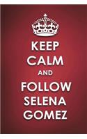 Keep Calm And Follow Selena Gomez: Selena Gomez Journal Diary Notebook for Girls(Keep Calm and Follow Selena Gomez)