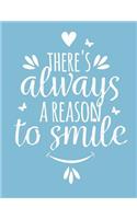 There's always A Reason To Smile
