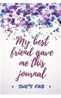 My Best Friend Gave Me This Journal - She's Fab