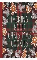 F*cking Good Christmas Cookies: Christmas Cookie Baking Recipe Journal to Write in for Women