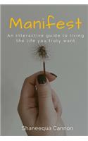 Manifest: An Interactive Guide to Living the Life You Want