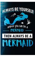 Always Be Yourself Unless You Can Be a Mermaid Then Always Be a Mermaid: Black Lined Journal for the Girl Who Loves Mermaids