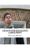 Chants for Socialists: Large Print
