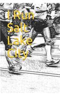 I Run Salt Lake City: Blank Lined Journal