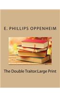 The Double Traitor: Large Print