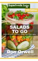 Salads To Go: Over 100 Quick & Easy Gluten Free Low Cholesterol Whole Foods Recipes full of Antioxidants & Phytochemicals