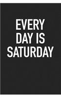 Every Day Is Saturday: A 6x9 Inch Matte Softcover Journal Notebook with 120 Blank Lined Pages and a Funny Retirement Cover Slogan