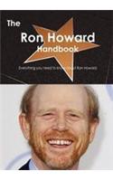 The Ron Howard Handbook - Everything You Need to Know about Ron Howard: Everything You Need to Know About Ron Howard