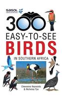 Sasol 300 Easy-To-See Birds in Southern Africa