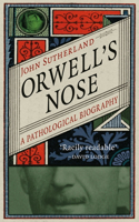 Orwell's Nose: A Pathological Biography