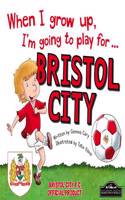When I Grow Up I'm Going to Play for Bristol City